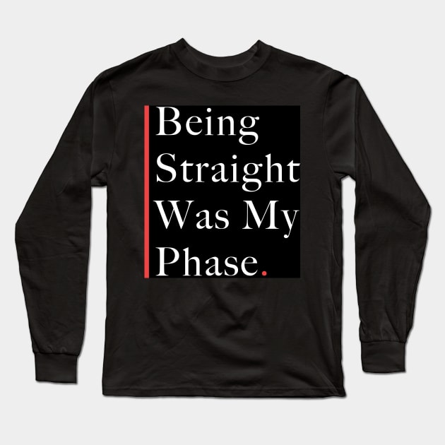 being straight was my phase Long Sleeve T-Shirt by Ras-man93